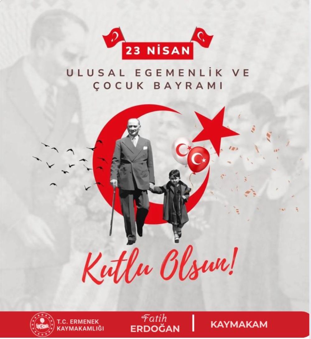 Kaymakamımız Fatih ERDOĞAN’ın 23 Nisan Ulusal Egemenlik ve Çocuk Bayramı Mesajı